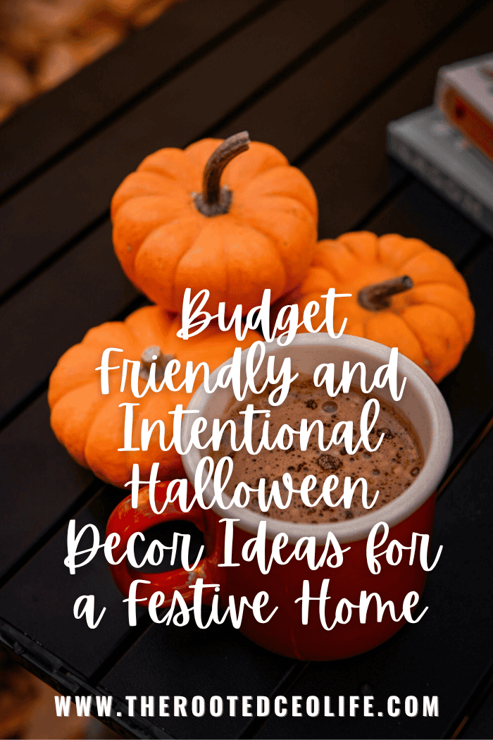 Budget Friendly and Intentional Halloween Decor: Create a Spooky Home Without Breaking the Bank