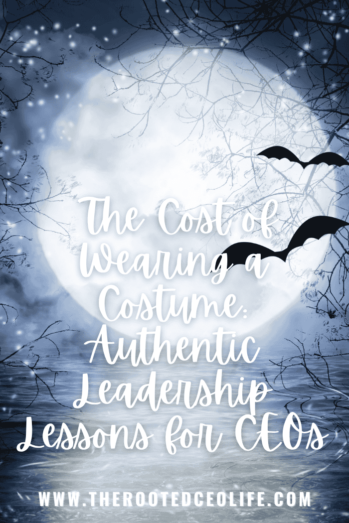 The Cost of Wearing a Costume: Authentic Leadership Lessons for CEOs