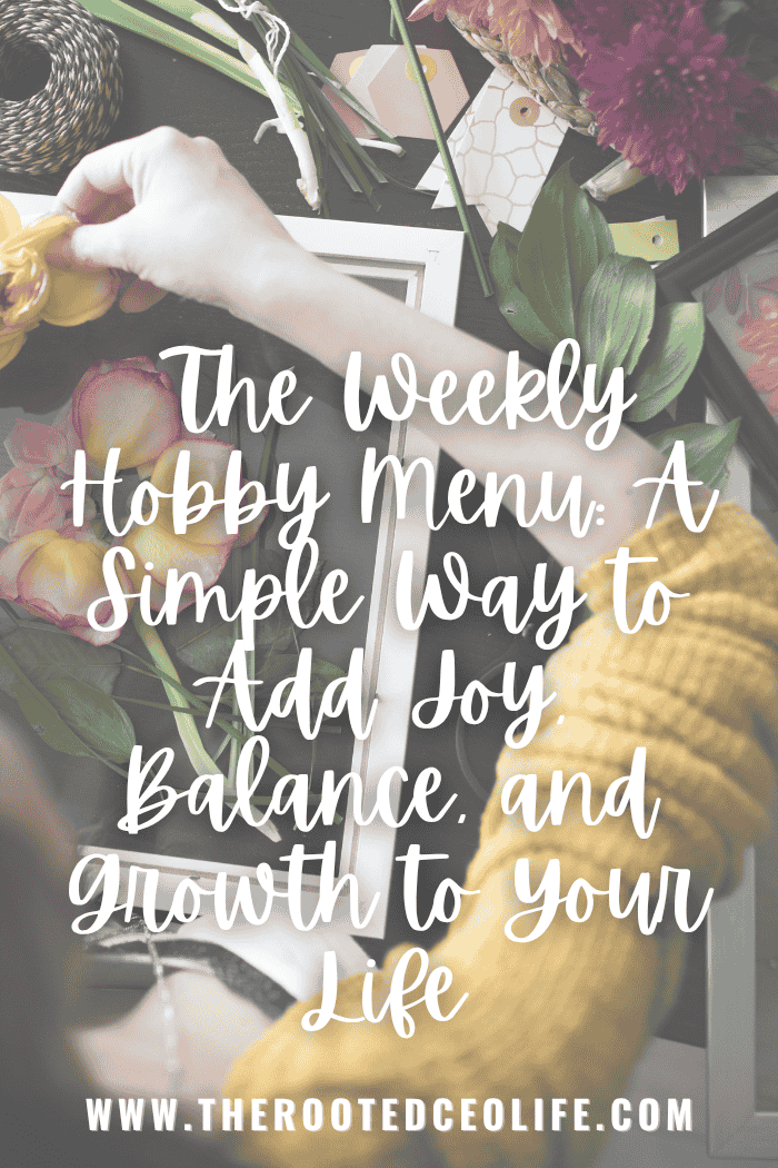 The Weekly Hobby Menu: A Simple Way to Add Joy, Balance, and Growth to Your Life